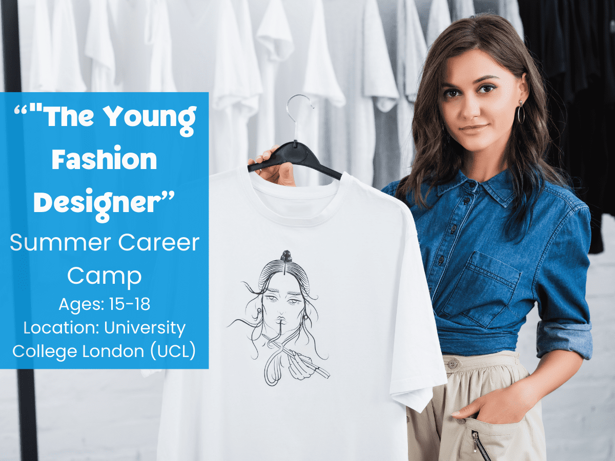 "The Young Fashion Designer Summer Career Camp" is for students between the ages of 15-18. The camp location is University College London (UCL).